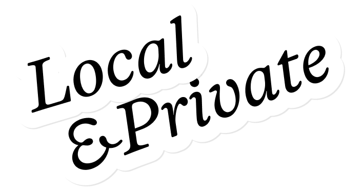 Local & Private